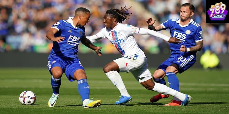 Leicester vs Crystal Palace Leicester vs Crystal Palace yếu tố ảnh hưởng