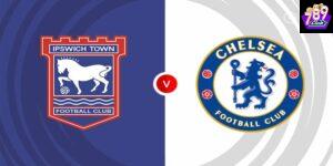 Ipswich vs Chelsea phân tích phong độ và lực lượng