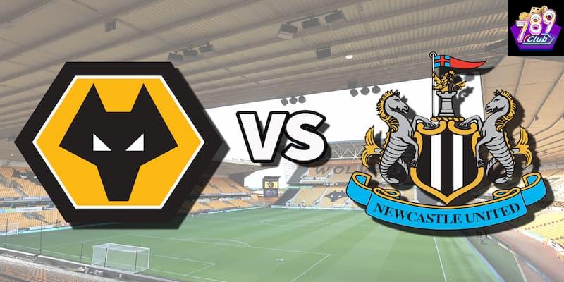 Newcastle vs Wolves tình hình phong độ và đội hình