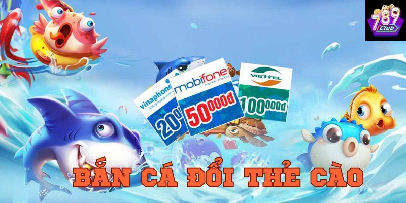 Sức hút của game bắn cá đổi thẻ cào