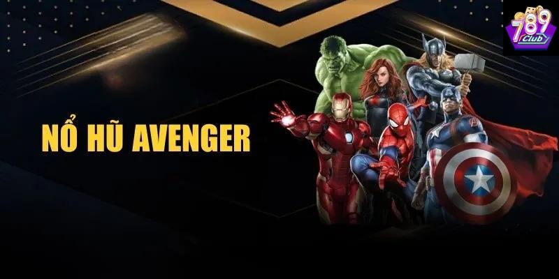 Tìm hiểu thông tin về nổ hũ Avengers