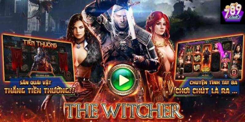 Giới thiệu game nổ hũ The Witcher tại 789club